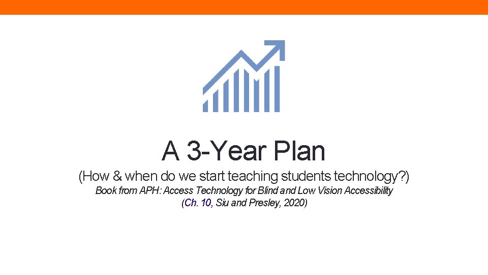A 3 -Year Plan (How & when do we start teaching students technology? )
