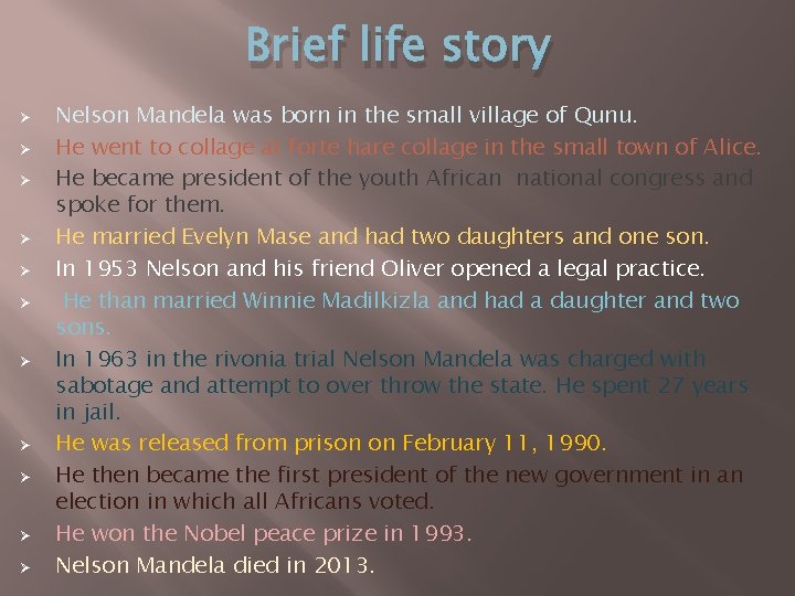 Brief life story Ø Ø Ø Nelson Mandela was born in the small village