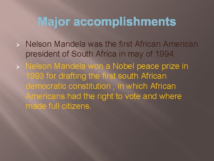 Major accomplishments Ø Ø Nelson Mandela was the first African American president of South