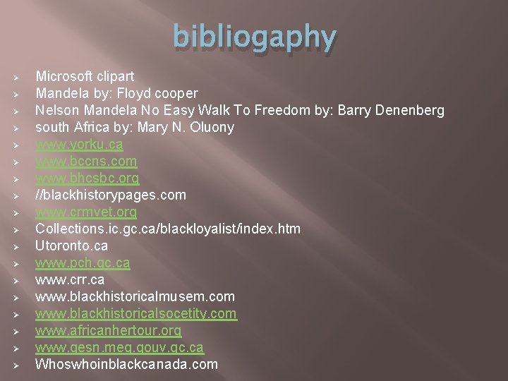 bibliogaphy Ø Ø Ø Ø Ø Microsoft clipart Mandela by: Floyd cooper Nelson Mandela