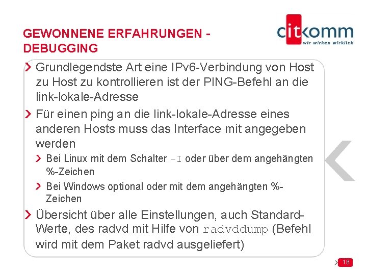 GEWONNENE ERFAHRUNGEN DEBUGGING Grundlegendste Art eine IPv 6 -Verbindung von Host zu kontrollieren ist