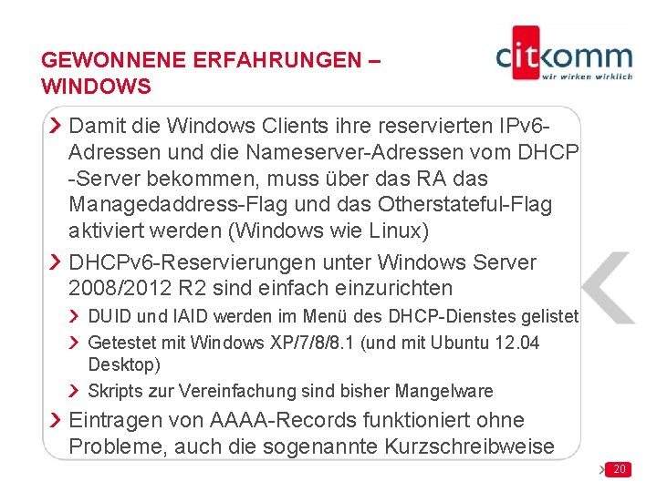 GEWONNENE ERFAHRUNGEN – WINDOWS Damit die Windows Clients ihre reservierten IPv 6 Adressen und