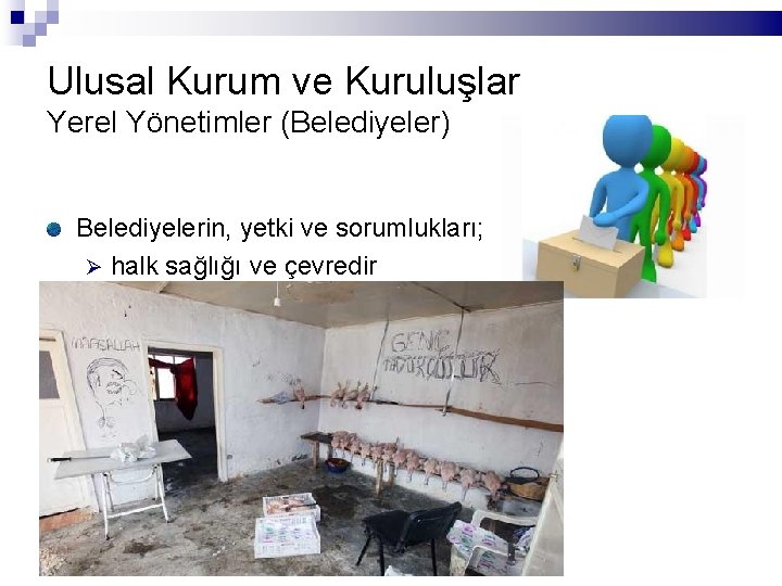 Ulusal Kurum ve Kuruluşlar Yerel Yönetimler (Belediyeler) Belediyelerin, yetki ve sorumlukları; halk sağlığı ve