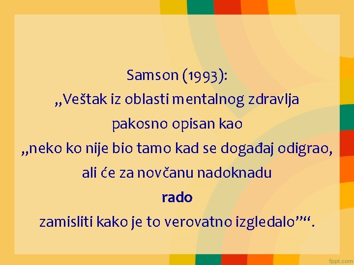 Samson (1993): „Veštak iz oblasti mentalnog zdravlja pakosno opisan kao „neko ko nije bio