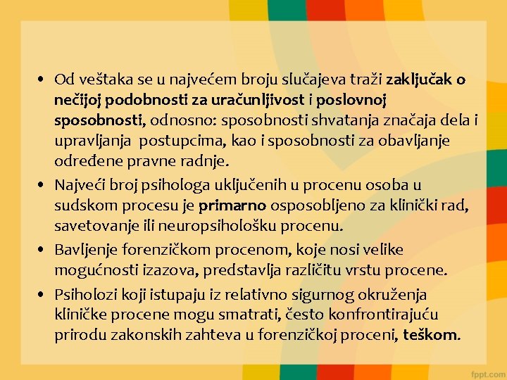  • Od veštaka se u najvećem broju slučajeva traži zaključak o nečijoj podobnosti