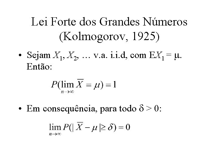 Lei Forte dos Grandes Números (Kolmogorov, 1925) • Sejam X 1, X 2, …