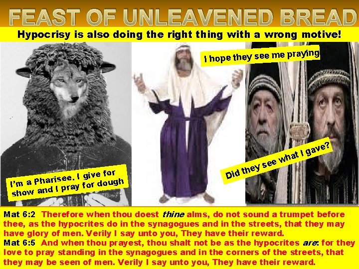 FEAST OF UNLEAVENED BREAD Hypocrisy is also doing the right thing with a wrong