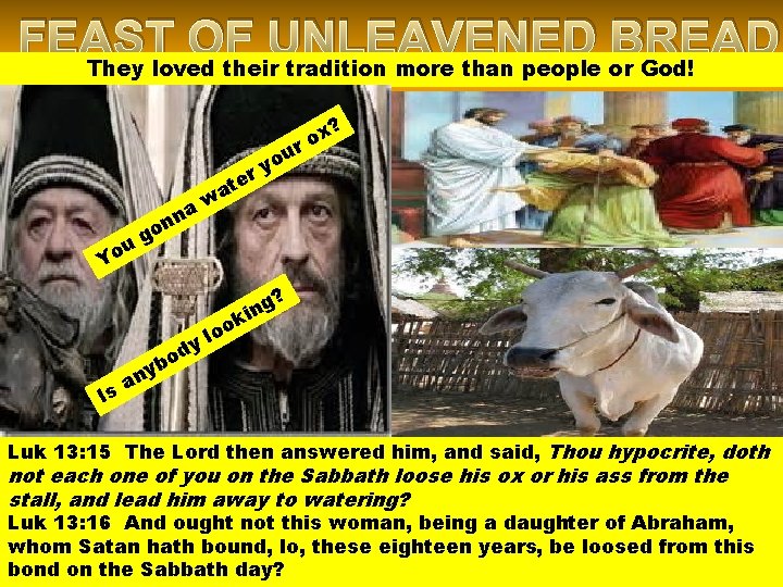 FEAST OF UNLEAVENED BREAD They loved their tradition more than people or God! u