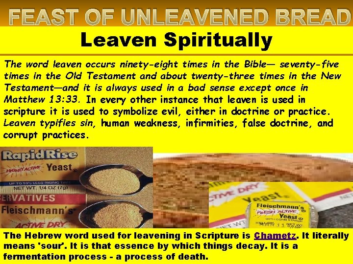 FEAST OF UNLEAVENED BREAD Leaven Spiritually The word leaven occurs ninety-eight times in the