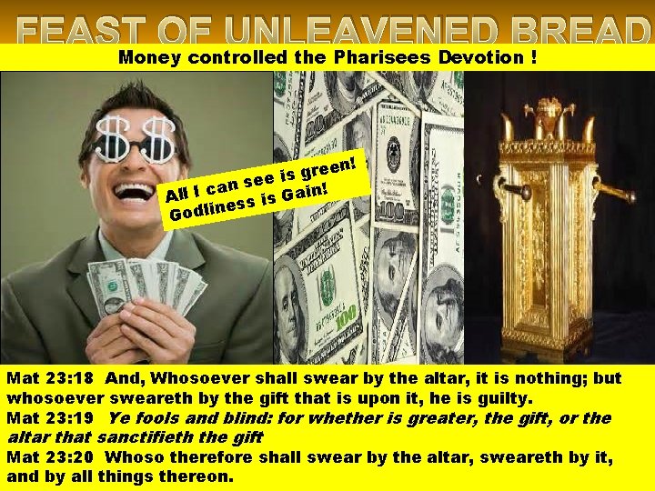 FEAST OF UNLEAVENED BREAD Money controlled the Pharisees Devotion ! en! e r g