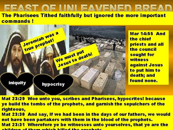 FEAST OF UNLEAVENED BREAD The Pharisees Tithed faithfully but ignored the more important commands