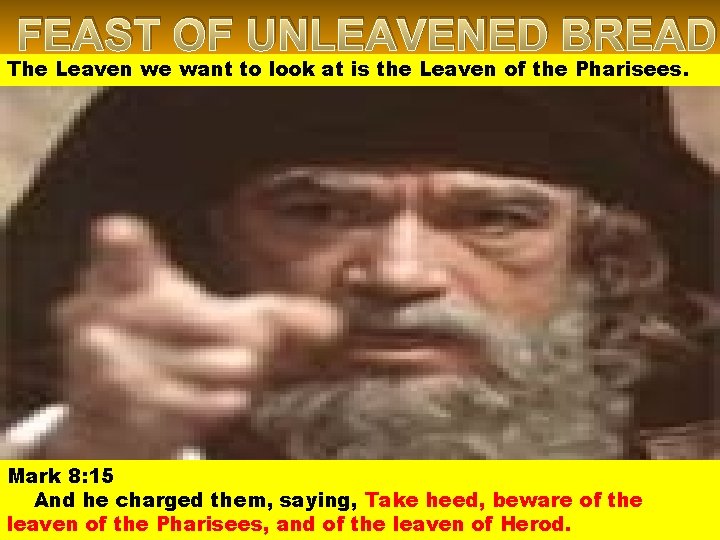 FEAST OF UNLEAVENED BREAD The Leaven we want to look at is the Leaven