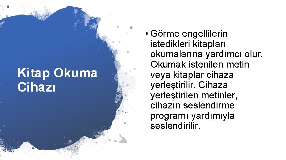 Kitap Okuma Cihazı • Görme engellilerin istedikleri kitapları okumalarına yardımcı olur. Okumak istenilen metin