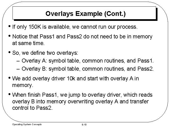 Overlays Example (Cont. ) • If only 150 K is available, we cannot run Overlays Example (Cont. ) • If only 150 K is available, we cannot run