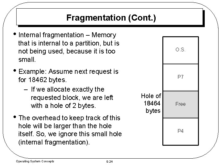 Fragmentation (Cont. ) • Internal fragmentation – Memory that is internal to a partition, Fragmentation (Cont. ) • Internal fragmentation – Memory that is internal to a partition,