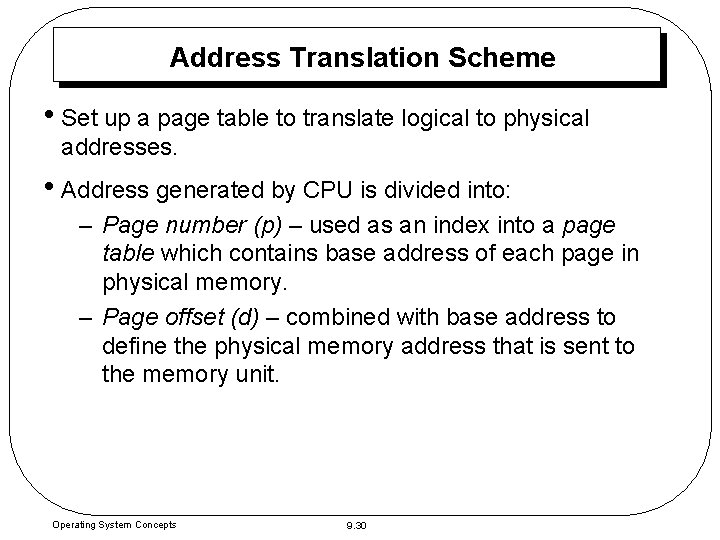 Address Translation Scheme • Set up a page table to translate logical to physical Address Translation Scheme • Set up a page table to translate logical to physical