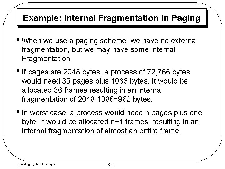 Example: Internal Fragmentation in Paging • When we use a paging scheme, we have Example: Internal Fragmentation in Paging • When we use a paging scheme, we have