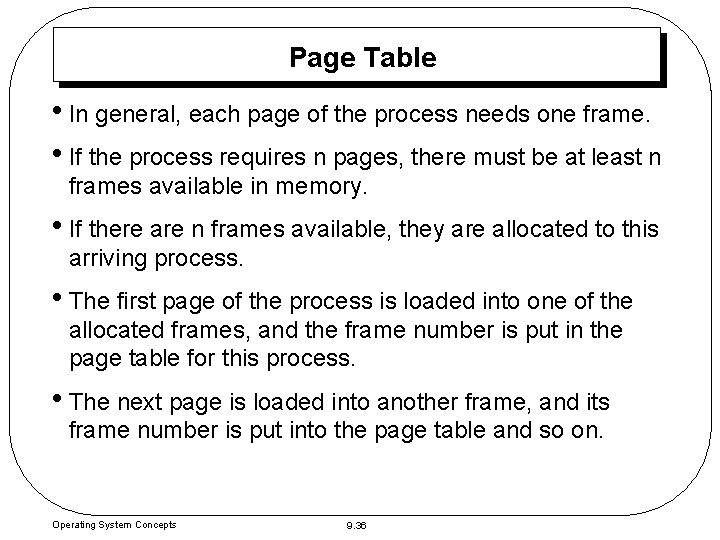 Page Table • In general, each page of the process needs one frame. • Page Table • In general, each page of the process needs one frame. •