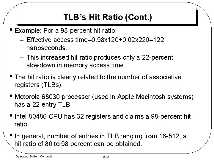 TLB’s Hit Ratio (Cont. ) • Example: For a 98 -percent hit ratio: – TLB’s Hit Ratio (Cont. ) • Example: For a 98 -percent hit ratio: –