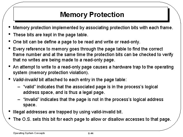 Memory Protection • • Memory protection implemented by associating protection bits with each frame. Memory Protection • • Memory protection implemented by associating protection bits with each frame.
