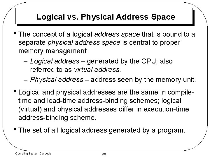 Logical vs. Physical Address Space • The concept of a logical address space that Logical vs. Physical Address Space • The concept of a logical address space that