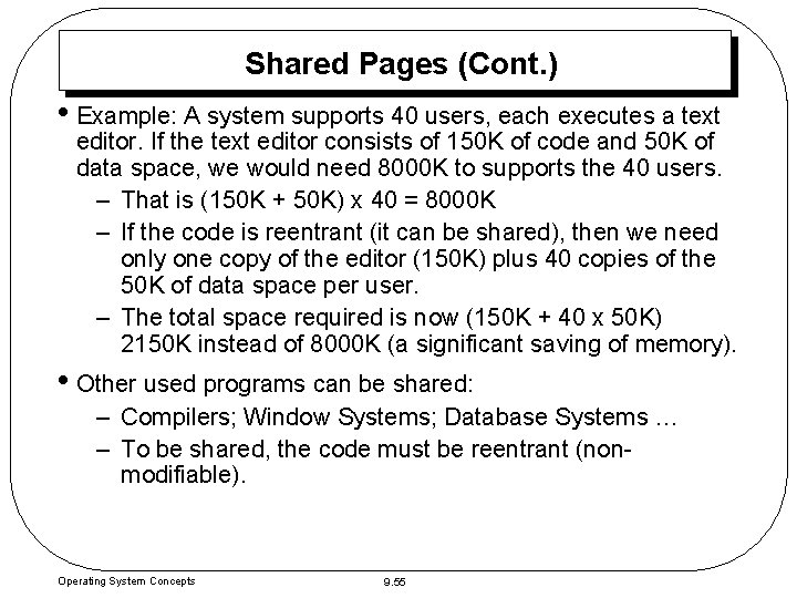 Shared Pages (Cont. ) • Example: A system supports 40 users, each executes a Shared Pages (Cont. ) • Example: A system supports 40 users, each executes a