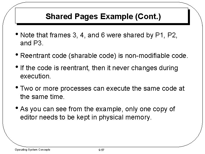Shared Pages Example (Cont. ) • Note that frames 3, 4, and 6 were Shared Pages Example (Cont. ) • Note that frames 3, 4, and 6 were