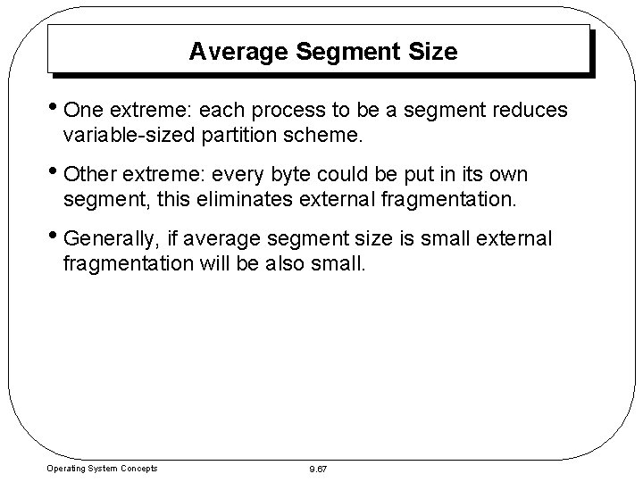 Average Segment Size • One extreme: each process to be a segment reduces variable-sized Average Segment Size • One extreme: each process to be a segment reduces variable-sized