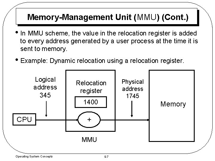 Memory-Management Unit (MMU) (Cont. ) • In MMU scheme, the value in the relocation Memory-Management Unit (MMU) (Cont. ) • In MMU scheme, the value in the relocation