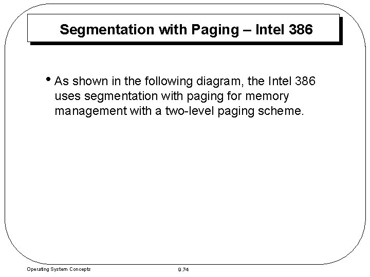 Segmentation with Paging – Intel 386 • As shown in the following diagram, the Segmentation with Paging – Intel 386 • As shown in the following diagram, the
