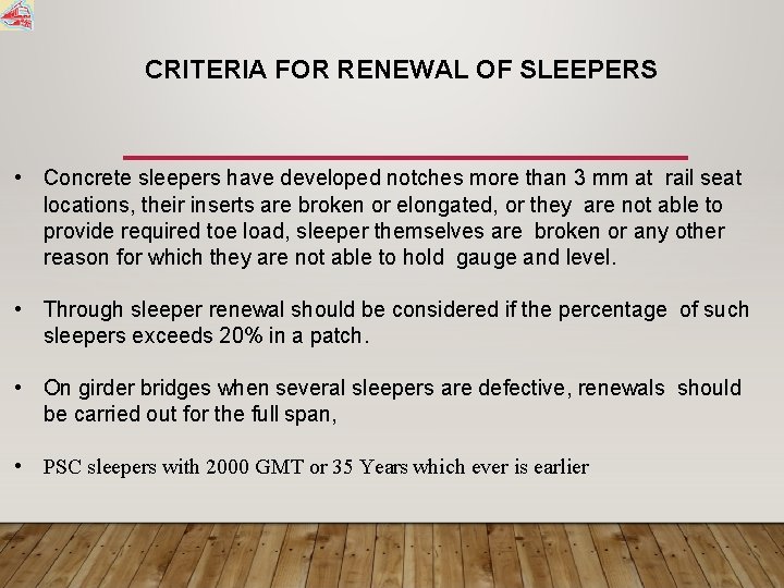 CRITERIA FOR RENEWAL OF SLEEPERS • Concrete sleepers have developed notches more than 3