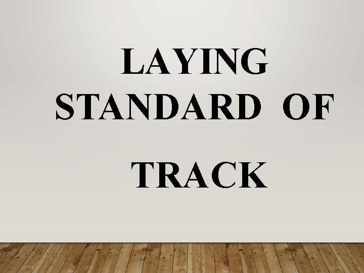 LAYING STANDARD OF TRACK 