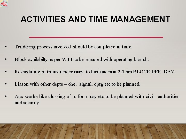 ACTIVITIES AND TIME MANAGEMENT • Tendering process involved should be completed in time. •
