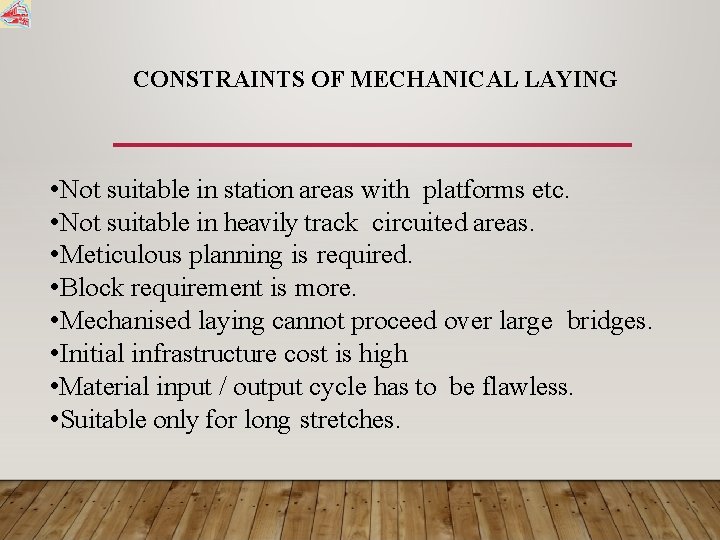 CONSTRAINTS OF MECHANICAL LAYING • Not suitable in station areas with platforms etc. •