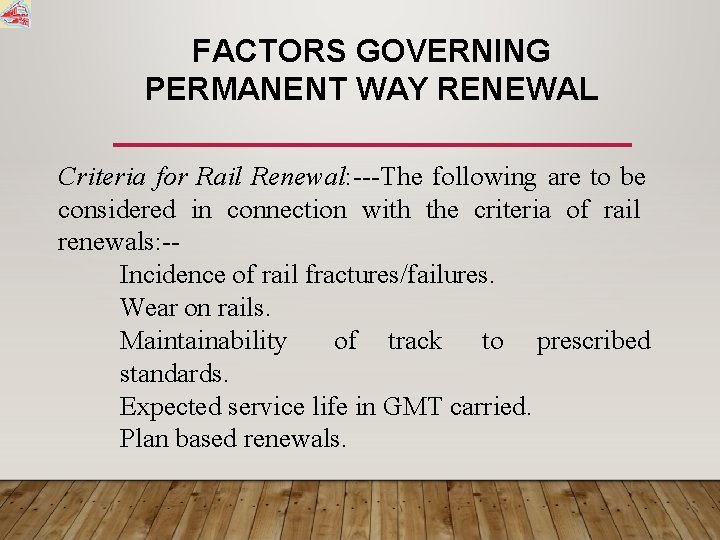 FACTORS GOVERNING PERMANENT WAY RENEWAL Criteria for Rail Renewal: ---The following are to be