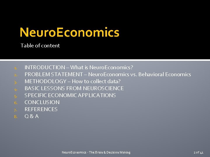 Neuro. Economics Table of content 1. 2. 3. 4. 5. 6. 7. 8. INTRODUCTION