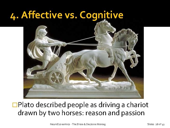 4. Affective vs. Cognitive �Plato described people as driving a chariot drawn by two