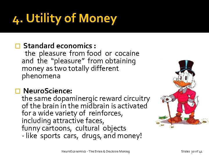 4. Utility of Money � Standard economics : the pleasure from food or cocaine