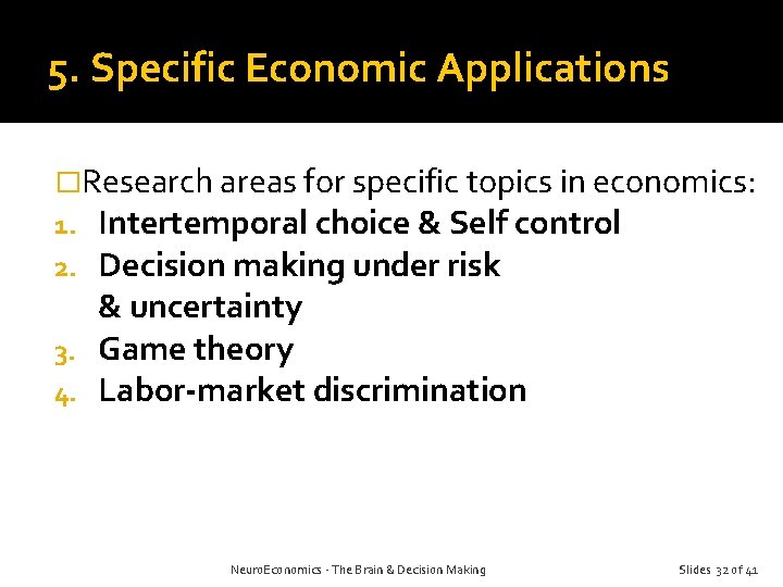 5. Specific Economic Applications �Research areas for specific topics in economics: 1. Intertemporal choice