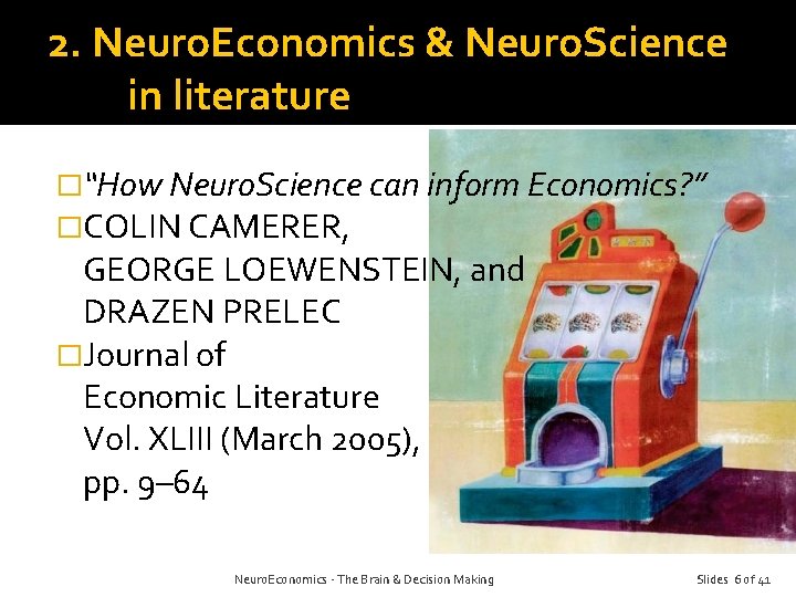 2. Neuro. Economics & Neuro. Science in literature �“How Neuro. Science can inform Economics?