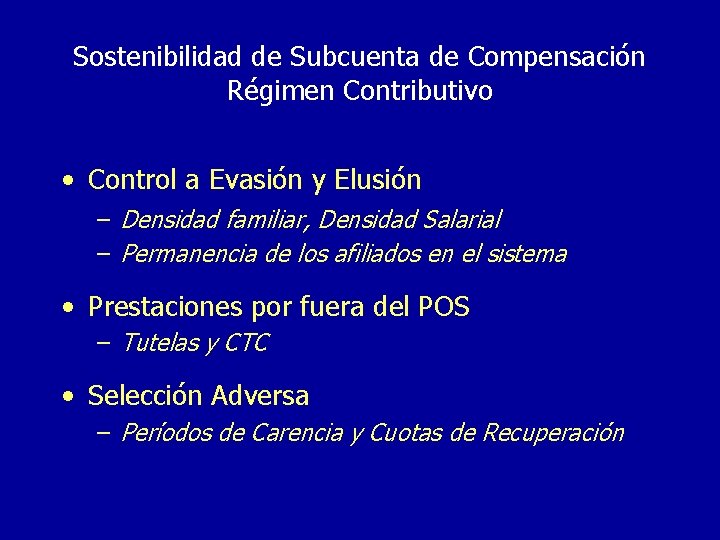 Sostenibilidad de Subcuenta de Compensación Régimen Contributivo • Control a Evasión y Elusión –