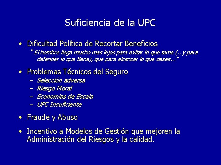 Suficiencia de la UPC • Dificultad Política de Recortar Beneficios “ El hombre llega