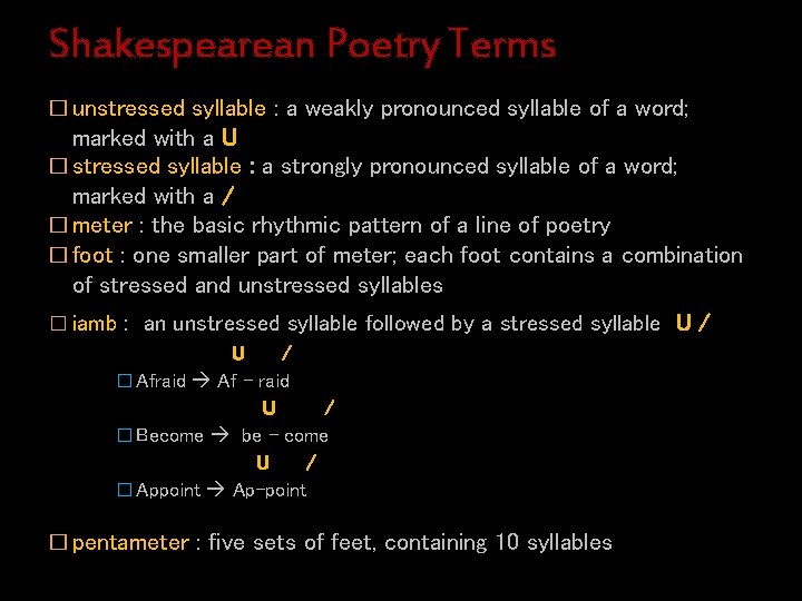 Shakespearean Poetry Terms � unstressed syllable : a weakly pronounced syllable of a word;