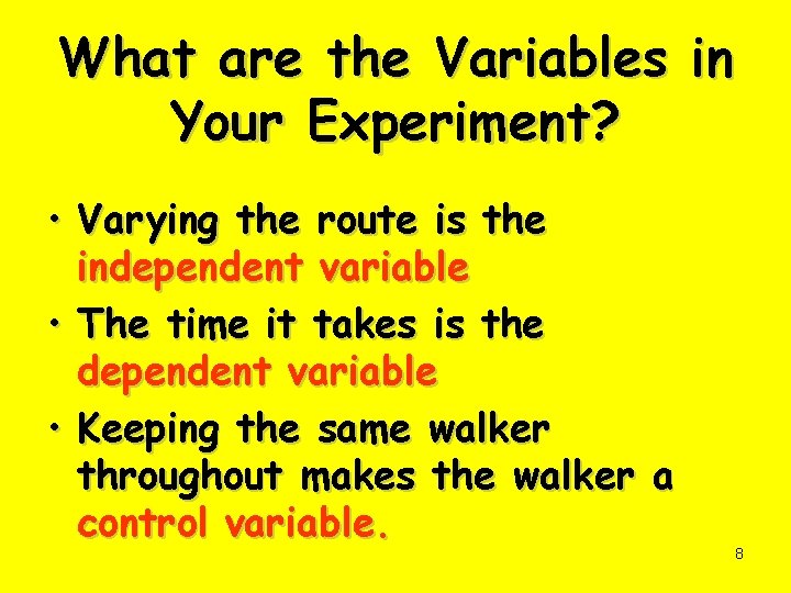 What are the Variables in Your Experiment? • Varying the route is the independent