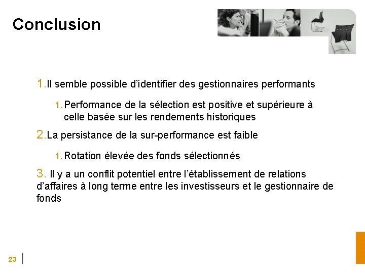 Conclusion 1. Il semble possible d’identifier des gestionnaires performants 1. Performance de la sélection