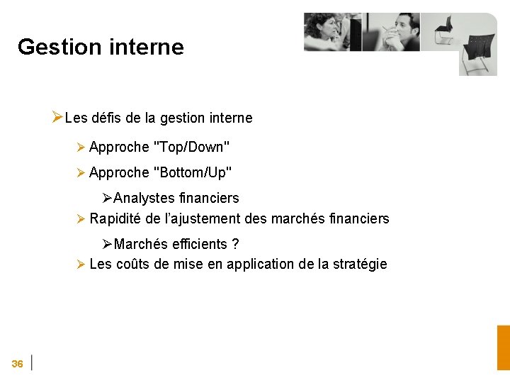 Gestion interne ØLes défis de la gestion interne Ø Approche ''Top/Down'' Ø Approche ''Bottom/Up''