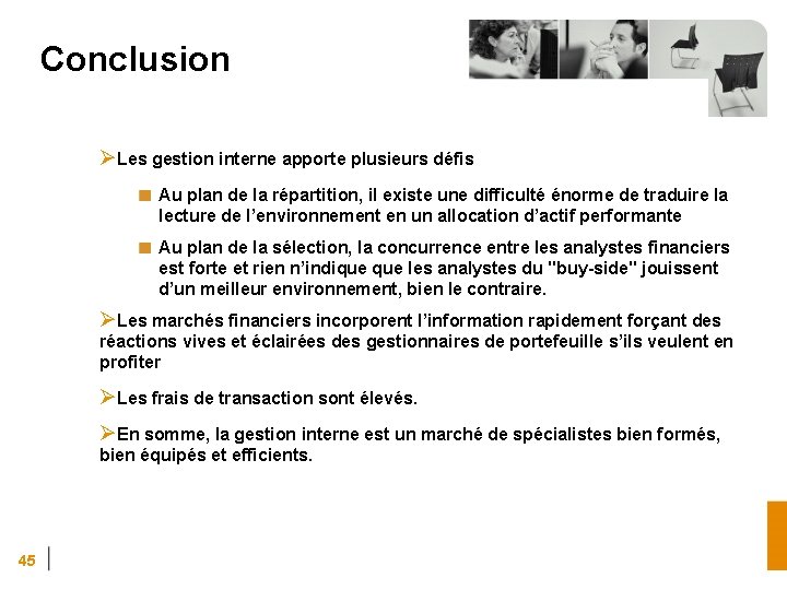 Conclusion ØLes gestion interne apporte plusieurs défis Au plan de la répartition, il existe