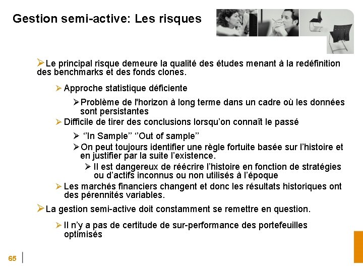 Gestion semi-active: Les risques ØLe principal risque demeure la qualité des études menant à