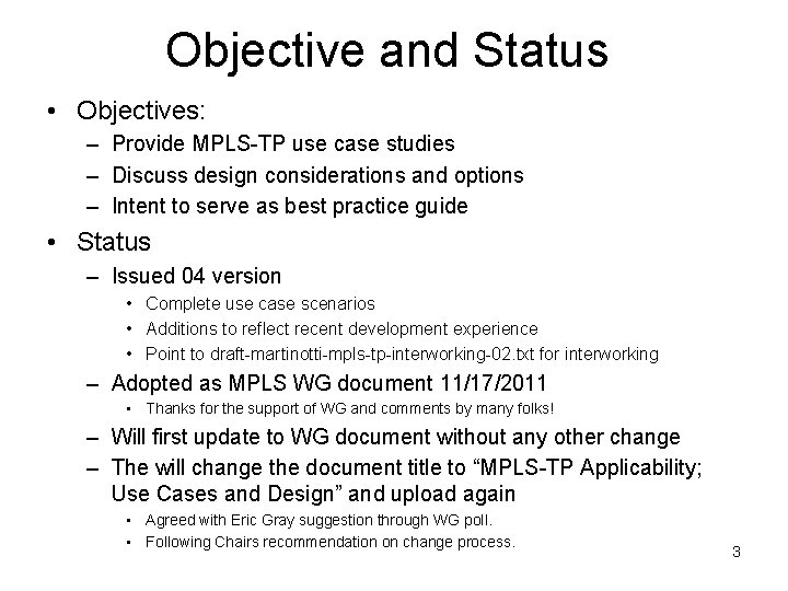 Objective and Status • Objectives: – Provide MPLS-TP use case studies – Discuss design Objective and Status • Objectives: – Provide MPLS-TP use case studies – Discuss design