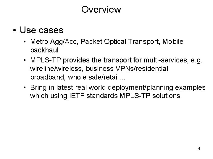 Overview • Use cases • Metro Agg/Acc, Packet Optical Transport, Mobile backhaul • MPLS-TP